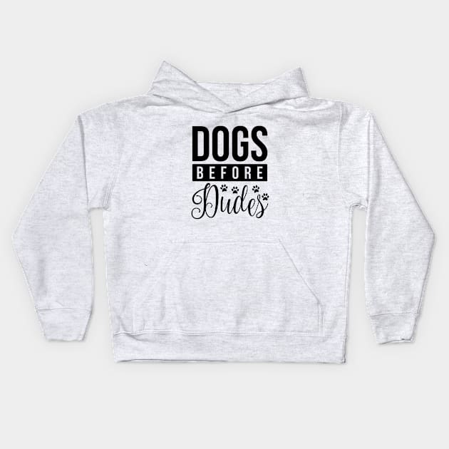 Dogs Before Dudes Kids Hoodie by CANVAZSHOP